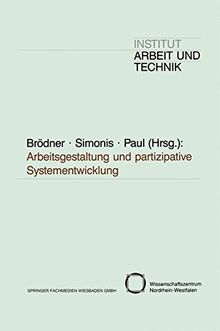 Arbeitsgestaltung und Partizipative Systementwicklung (Schriften des Institut Arbeit und Technik) (German Edition)