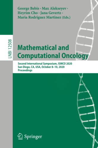 Mathematical and Computational Oncology: Second International Symposium, ISMCO 2020, San Diego, CA, USA, October 8–10, 2020, Proceedings (Lecture Notes in Computer Science, Band 12508)