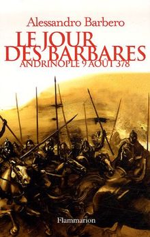 Le jour des barbares : Andrinople, 9 août 378