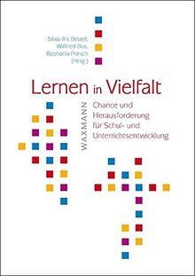 Lernen in Vielfalt: Chance und Herausforderung für Schul- und Unterrichtsentwicklung