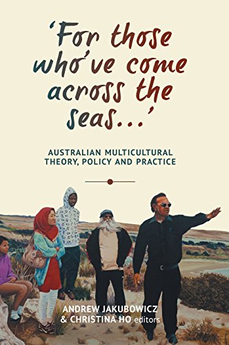 For Those Who've Come Across the Seas...: Australian Multicultural Theory, Policy and Practice (Anthem-ASP Australasia Publishing Programme)