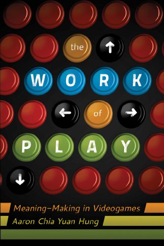The Work of Play: Meaning-Making in Videogames (New Literacies and Digital Epistemologies)