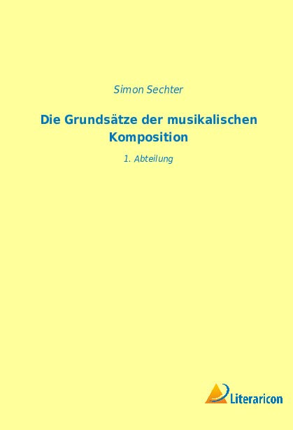 Die Grundsätze der musikalischen Komposition: 1. Abteilung