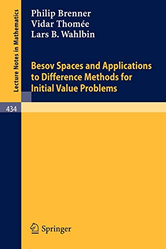 Besov Spaces and Applications to Difference Methods for Initial Value Problems (Lecture Notes in Mathematics, 434, Band 434)