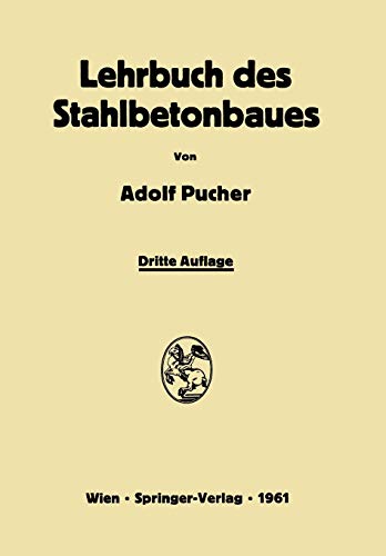 Lehrbuch des Stahlbetonbaues: Grundlagen und Anwendungen im Hoch- und Brückenbau