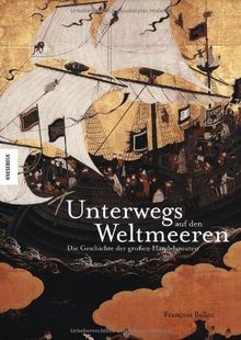 Unterwegs auf den Weltmeeren. Die Geschichte der großen Handelsrouten