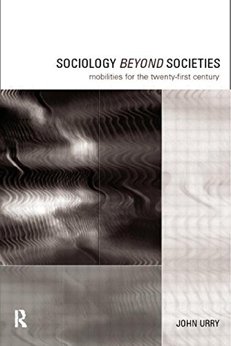 Sociology Beyond Societies: Mobilities for the Twenty-First Century (International Library of Sociology (Paperback))