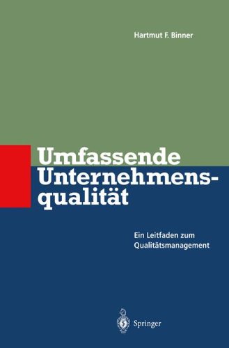 Umfassende Unternehmens-qualität: Ein Leitfaden zum Qualitätsmanagement (German Edition)