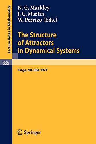 The Structure of Attractors in Dynamical Systems: Proceedings, North Dakota State University, June 20-24, 1977 (Lecture Notes in Mathematics, 668, Band 668)