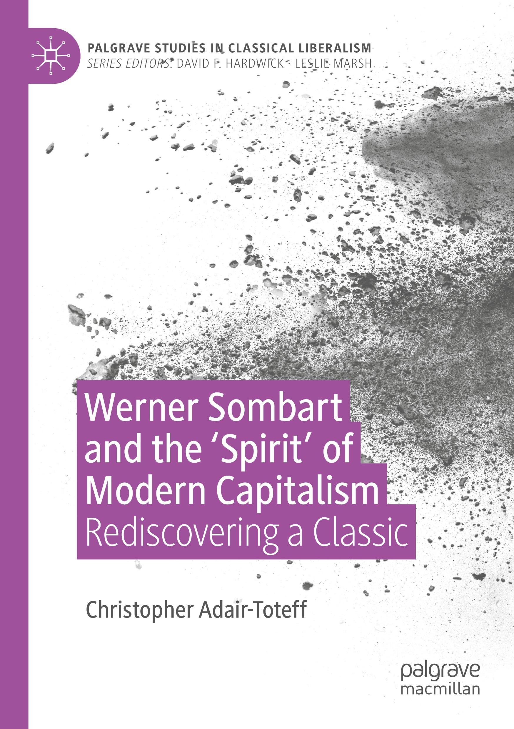 Werner Sombart and the 'Spirit' of Modern Capitalism: Rediscovering a Classic (Palgrave Studies in Classical Liberalism)