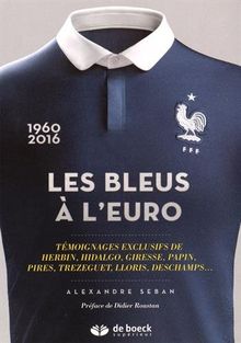 Les Bleus à l'Euro : Témoignages exclusifs de Herbin, Hidalgo, Giresse, Papin, Pirès, Trézéguet, Lloris, Deschamps... von Seban, Alexandre | Buch | Zustand gut