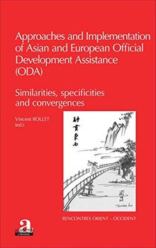 Approaches and implementation of Asian and European Official Development Assistance, ODA : similarities, specificities and convergences