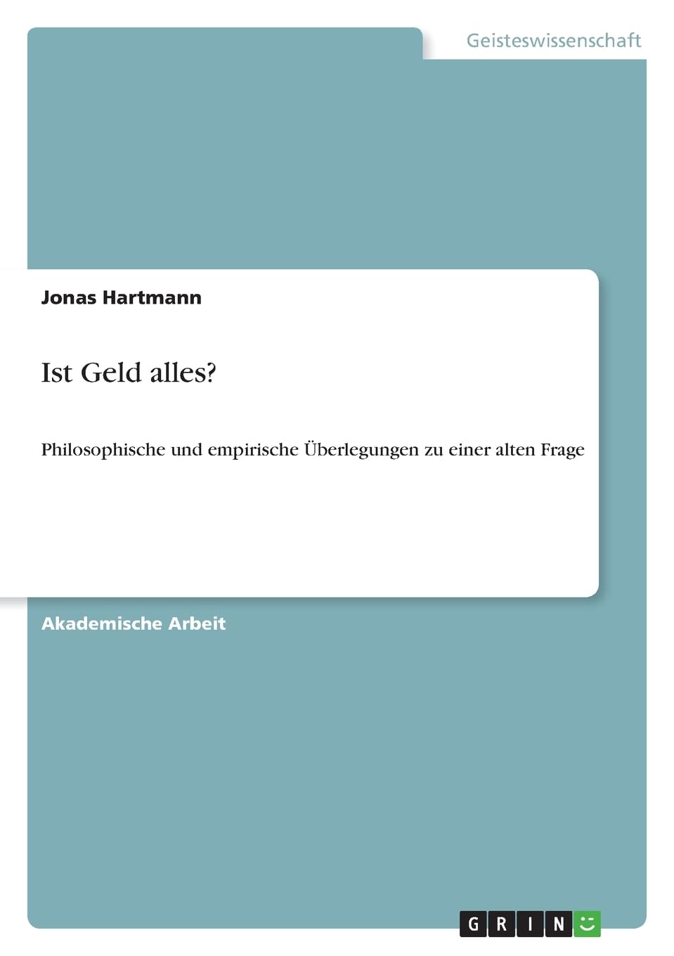 Ist Geld alles?: Philosophische und empirische Überlegungen zu einer alten Frage