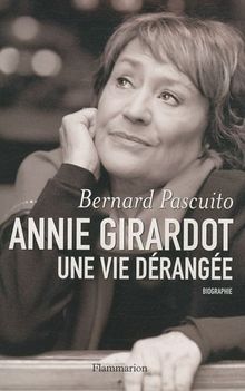 Annie Girardot : une vie dérangée : biographie