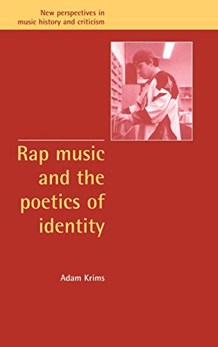 Rap Music and the Poetics of Identity (New Perspectives in Music History and Criticism, Band 5)