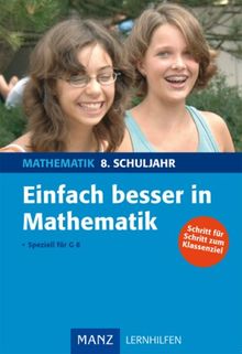 Einfach besser in Mathematik 8. Schuljahr: Speziell für G8. Mit Lösungen