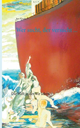 Wer sucht, der versucht...: Die Welt in der wir leben