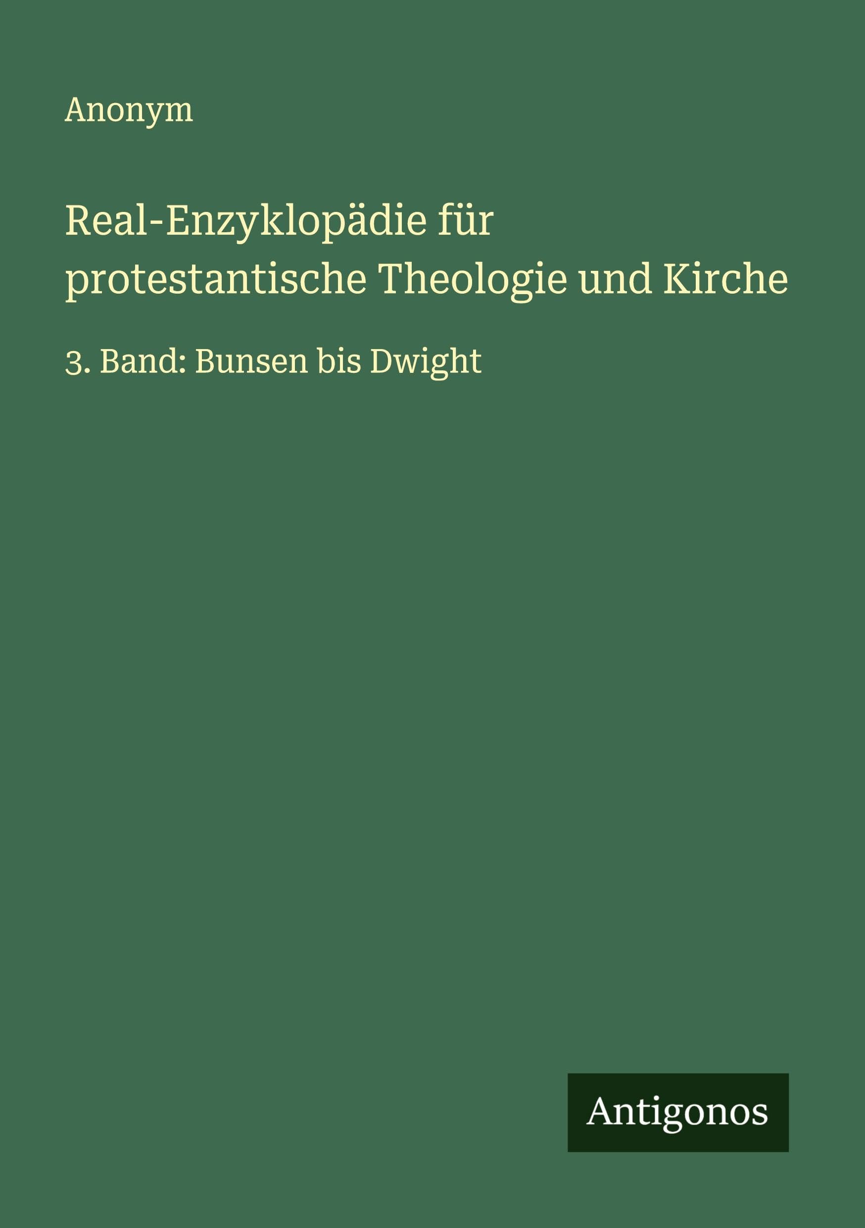 Real-Enzyklopädie für protestantische Theologie und Kirche: 3. Band: Bunsen bis Dwight