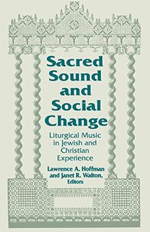 Sacred Sound and Social Change: Liturgical Music in Jewish and Christian Experience (Two Liturgical Traditions, Vol 3)