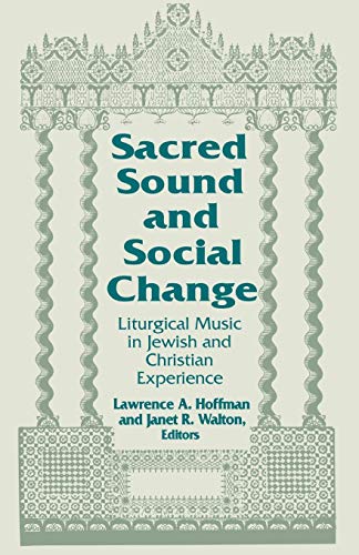 Sacred Sound and Social Change: Liturgical Music in Jewish and Christian Experience (Two Liturgical Traditions, Vol 3)