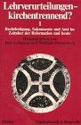 Lehrverurteilungen, kirchentrennend?, Tl.1, Rechtfertigung, Sakramente und Amt im Zeitalter der Reformation und heute