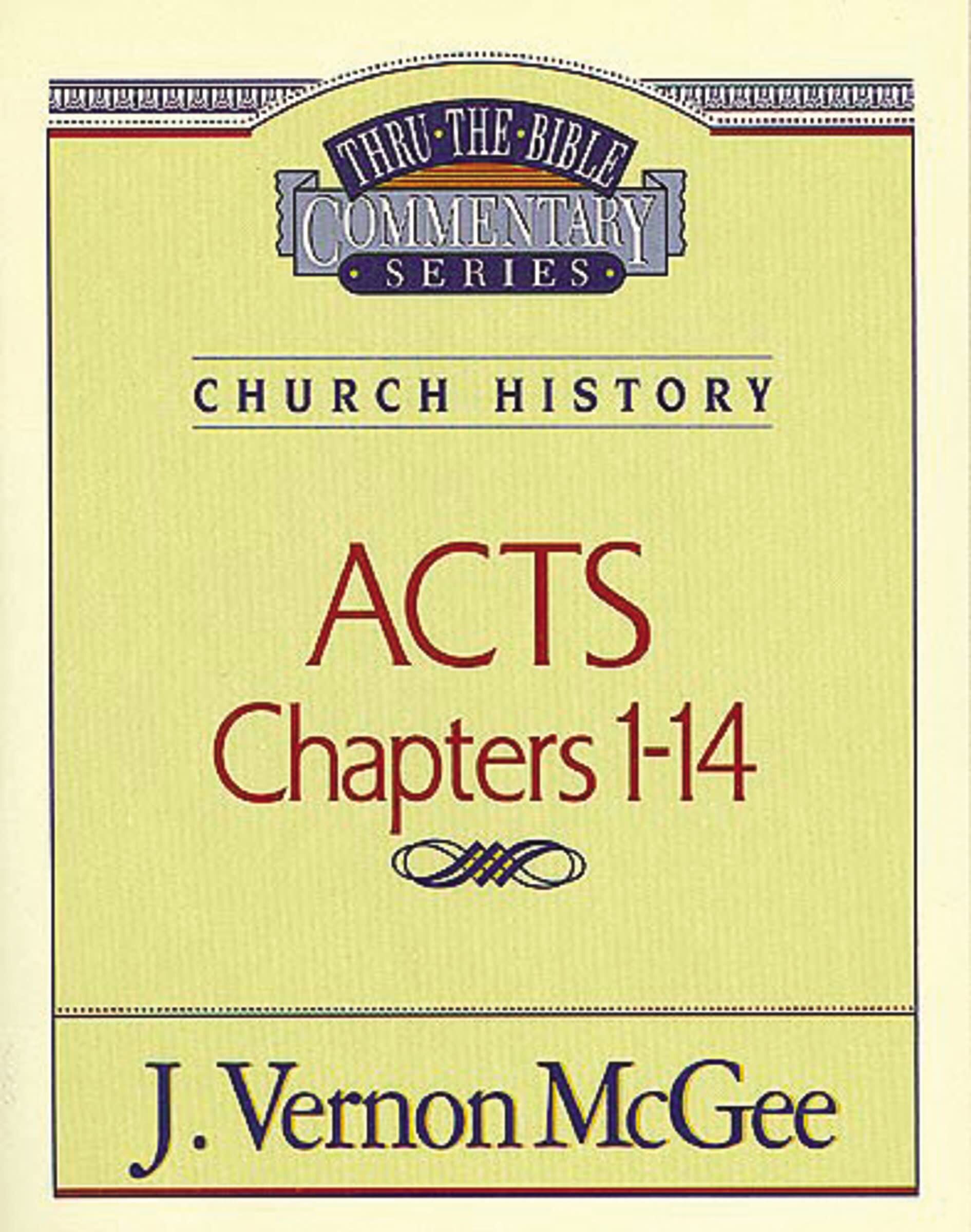 Thru the Bible Vol. 40: Church History (Acts 1-14)