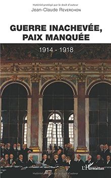 Guerre inachevée, paix manquée : 1914-1918