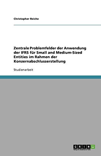 Zentrale Problemfelder der Anwendung der IFRS für Small and Medium-Sized Entities im Rahmen der Konzernabschlusserstellung