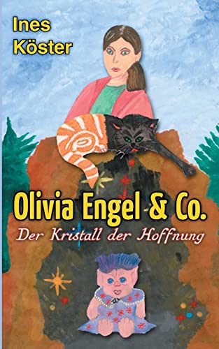 Olivia Engel & Co.: Der Kristall der Hoffnung
