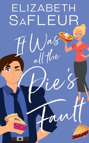 It Was All The Pie's Fault: A romantic comedy (The Meet Cute Series, Band 1)