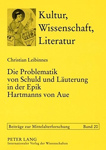 Die Problematik von Schuld und Läuterung in der Epik Hartmanns von Aue (Kultur, Wissenschaft, Literatur)