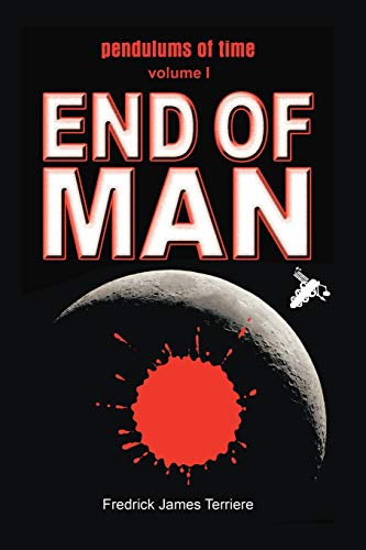 pendulums of time: Volume One: End Of Man