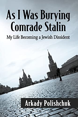 As I Was Burying Comrade Stalin: My Life Becoming a Jewish Dissident