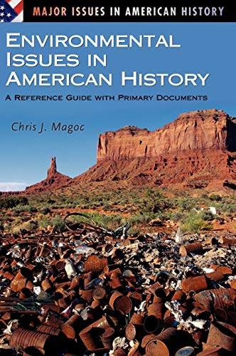 Environmental Issues in American History: A Reference Guide with Primary Documents (Major Issues In American History)