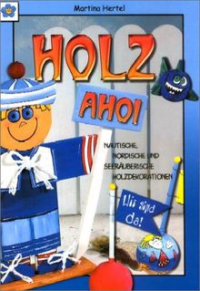 Holz Ahoi. Nautische, nordische und seeräuberische Holzdekorationen.