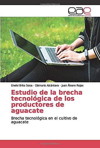 Estudio de la brecha tecnológica de los productores de aguacate: Brecha tecnológica en el cultivo de aguacate