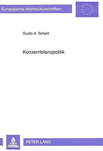 Konzernbilanzpolitik (Europäische Hochschulschriften / European University Studies / Publications Universitaires Européennes)