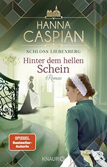 Schloss Liebenberg. Hinter dem hellen Schein.: Roman | Von der Autorin der Bestseller-Serie um Gut Greifenau