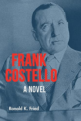 Fried, Ronald K. Frank Costello, A Novel (Excelsior Editions)