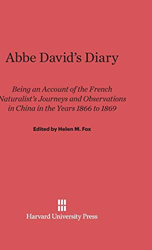 Abbe David's Diary: Being an Account of the French Naturalist's Journeys and Observations in China in the Years 1866 to 1869