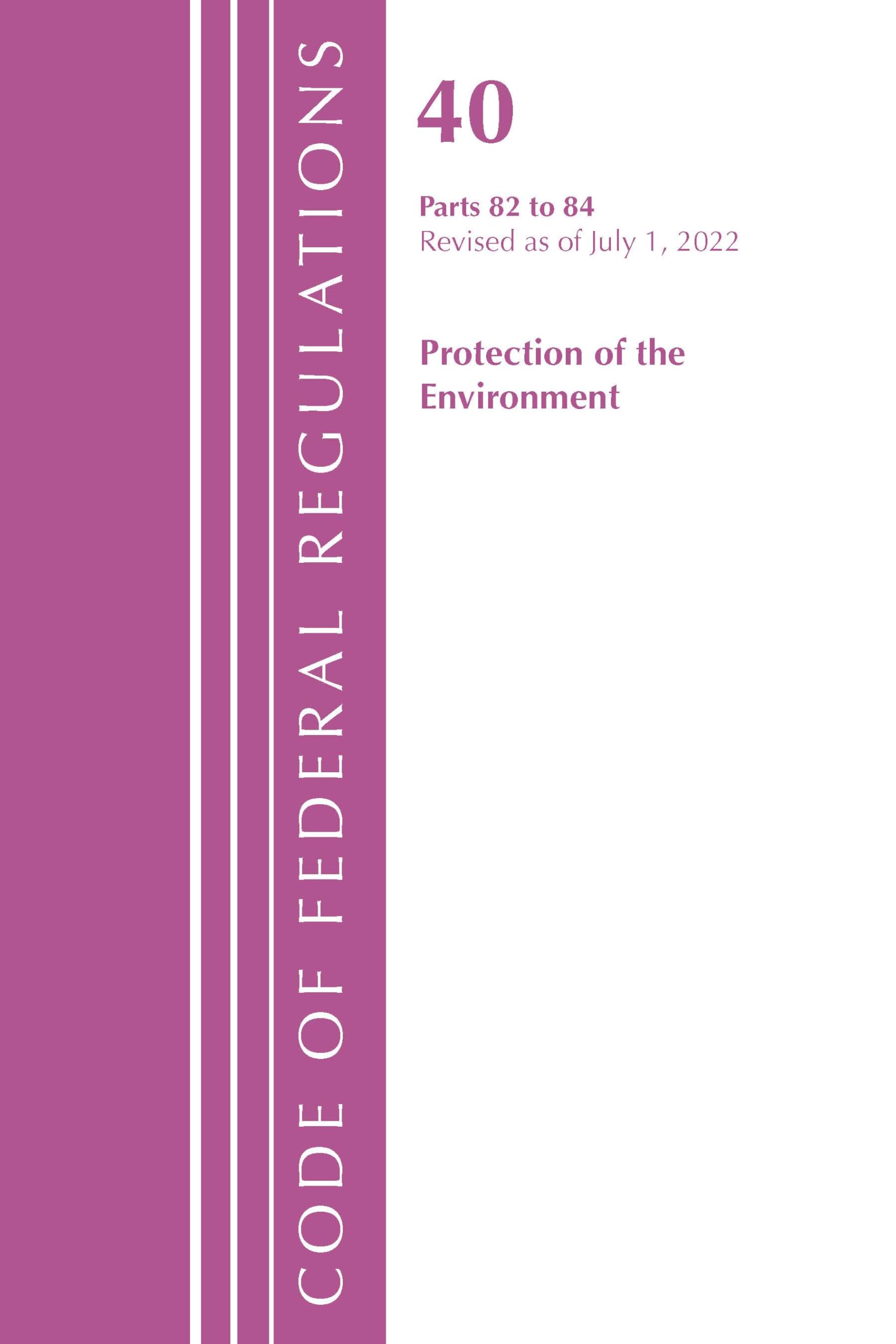 Code of Federal Regulations, Title 40 Protection of the Environment 82-86, Revised as of July 1, 2021: Part 1 (Code of Federal Regulations, Title 40 Protection of the Environment, 1)