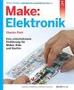 Make: Elektronik: Eine unterhaltsame Einführung für Maker, Kids und Bastler