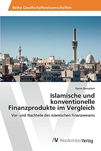 Islamische und konventionelle Finanzprodukte im Vergleich: Vor- und Nachteile des islamischen Finanzwesens