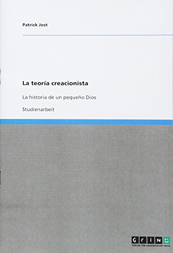 La teoría creacionista: La historia de un pequeño Dios