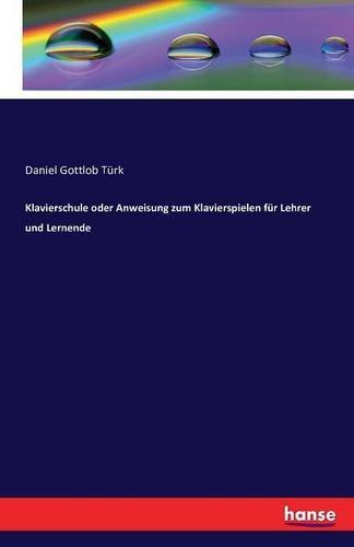 Klavierschule oder Anweisung zum Klavierspielen für Lehrer und Lernende