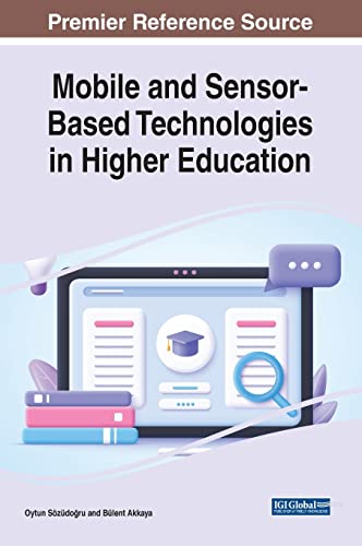 Mobile and Sensor-Based Technologies in Higher Education (Advances in Educational Technologies and Instructional Design)