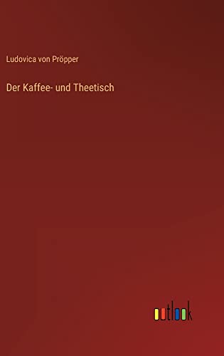 Der Kaffee- und Theetisch