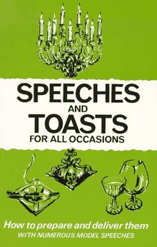 Speeches and Toasts for All Occasions: How to Prepare Them How to Deliver Them With Numerous Model Speeches (Know-how Series)