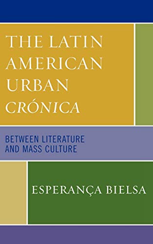 The Latin American Urban Crónica: Between Literature and Mass Culture