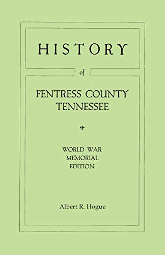 History of Fentress County, Tennessee. the Old Home of Mark Twain's Ancestors. World War Memorial Edition, 1920